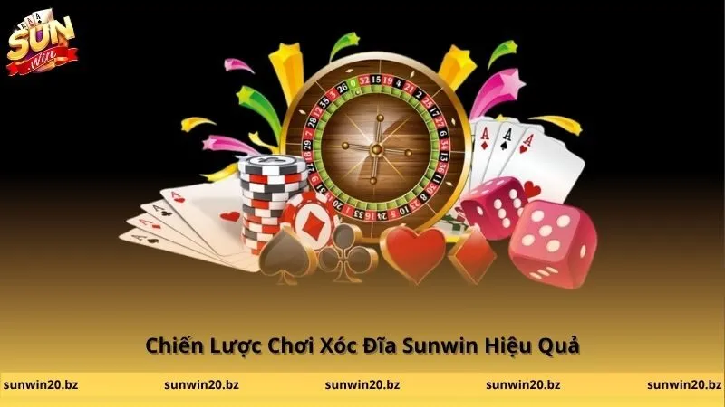 Chiến Lược Chơi Xóc Đĩa Sunwin Hiệu Quả