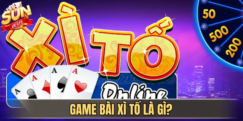 Game bài Xì Tố là gì?