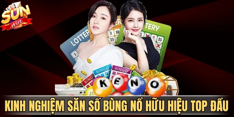 Kinh nghiệm săn số bùng nổ hữu hiệu top đầu