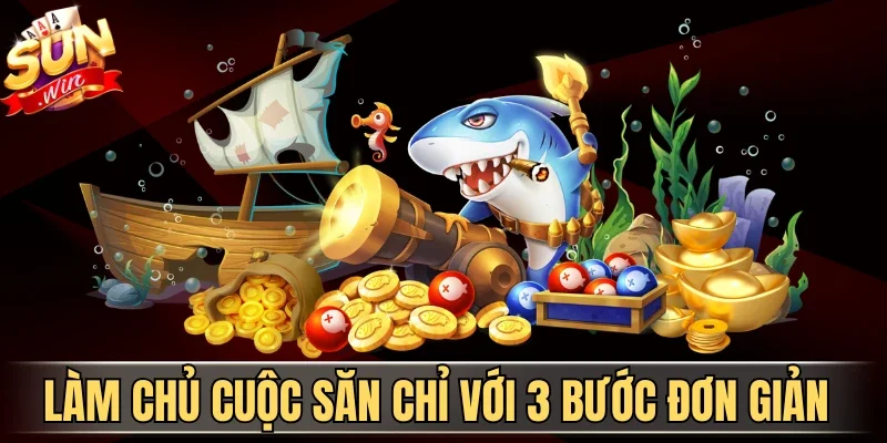 Crazy Shark 2026 - Săn Cá Mập Điên Cuồng Rinh Quà Lớn 3 Sunwin Làm chủ cuộc săn chỉ với 3 bước đơn giản