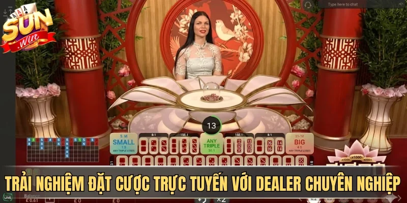 Trải nghiệm đặt cược trực tuyến với Dealer chuyên nghiệp