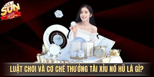 Luật chơi và cơ chế thưởng tài xỉu nổ hũ là gì?