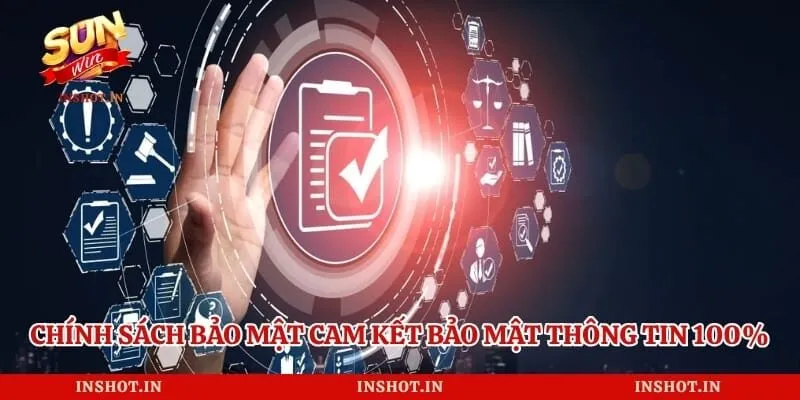 Chính sách bảo mật cam kết bảo mật thông tin 100%