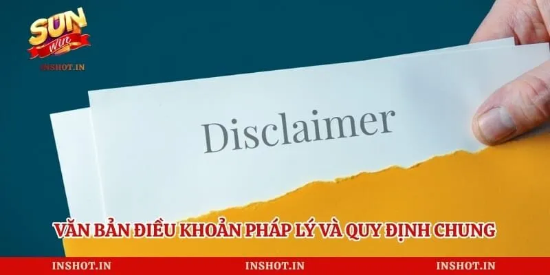 Văn bản điều khoản pháp lý và quy định chung 